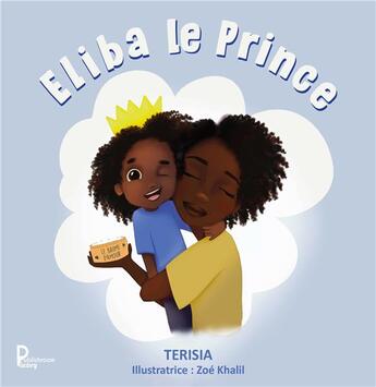 Couverture du livre « Eliba le prince » de Zoé Khalil et Terisia aux éditions Publishroom Factory