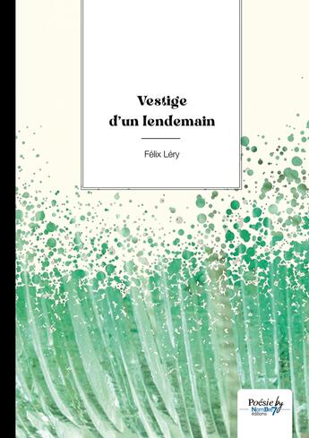 Couverture du livre « Vestige d'un lendemain » de Felix Lery aux éditions Nombre 7