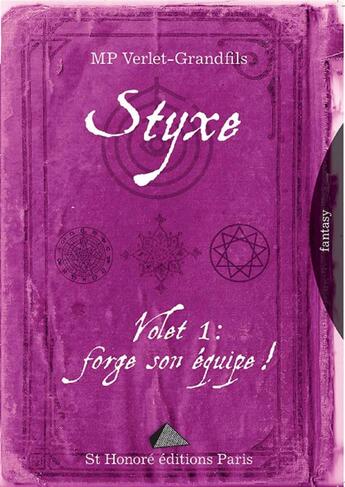 Couverture du livre « Styxe volet 1 : forge son equipe ! » de Verlet-Grandfils Mp aux éditions Saint Honore Editions