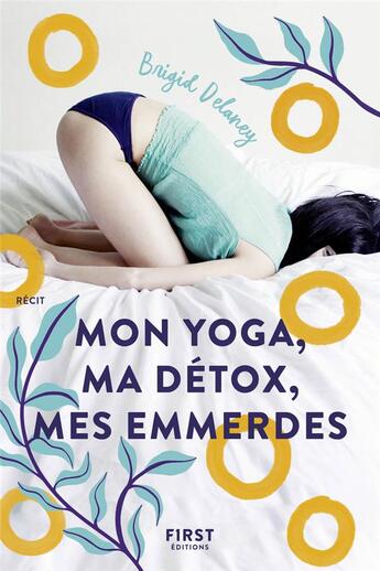 Couverture du livre « Mon yoga, ma détox, mes emmerdes » de Brigid Delaney aux éditions First