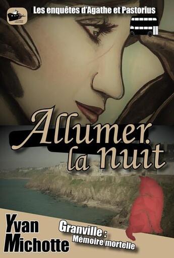 Couverture du livre « Allumer la nuit » de Yvan Michotte aux éditions Le Cargo Imaginaire