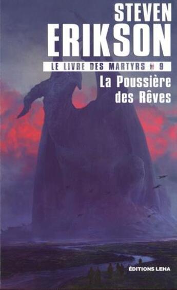 Couverture du livre « Le livre des martyrs Tome 9 : la poussière des rêves » de Steven Erikson aux éditions Leha