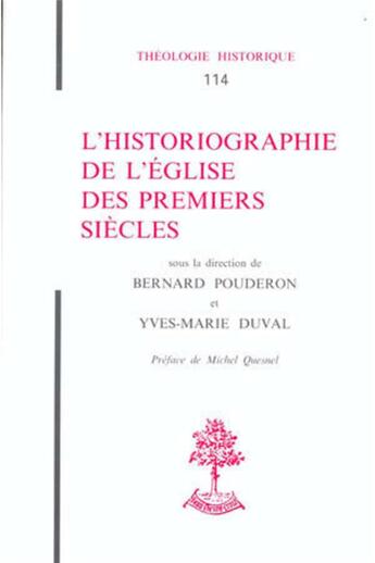 Couverture du livre « TH n°114 - L'historiographie de l'église des remiers siècles » de Bernard Pouderon aux éditions Beauchesne