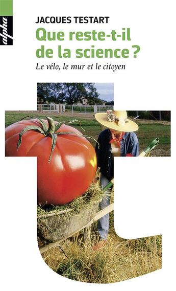 Couverture du livre « Que reste-t-il de la science ? » de Jacques Testart aux éditions Belin