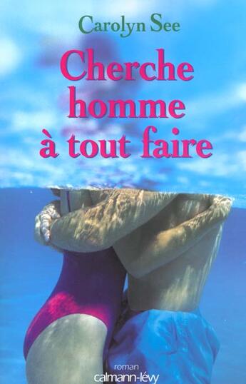 Couverture du livre « Cherche Homme A Tout Faire » de Carolyn See aux éditions Calmann-levy