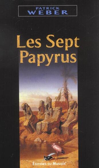 Couverture du livre « Les sept papyrus » de Patrick Weber aux éditions Editions Du Masque