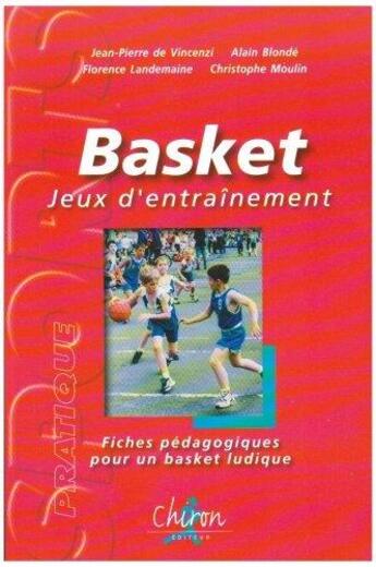 Couverture du livre « Basket : jeux d'entraînement » de Jean-Pierre De Vincenzi aux éditions Chiron