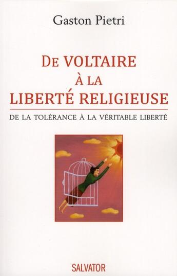 Couverture du livre « De Voltaire à la liberté religieuse ; de la tolérance à la véritable liberté » de Gaston Pietri aux éditions Salvator