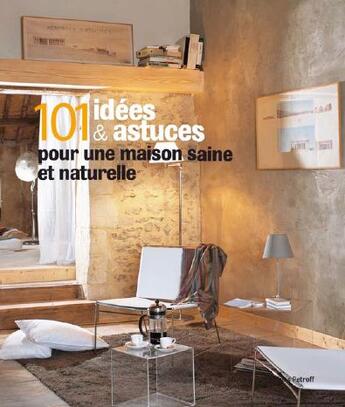 Couverture du livre « 101 idées & astuces pour une maison saine et naturelle » de  aux éditions Massin