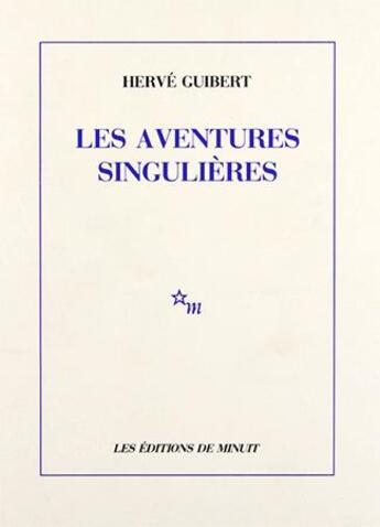 Couverture du livre « Les aventures singulières » de Herve Guibert aux éditions Minuit