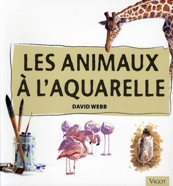Couverture du livre « Les animaux à l'aquarelle » de David Webb aux éditions Vigot
