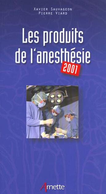 Couverture du livre « Les produits de l'anesthesie - nouvelle edition » de Sauvageon X aux éditions Arnette