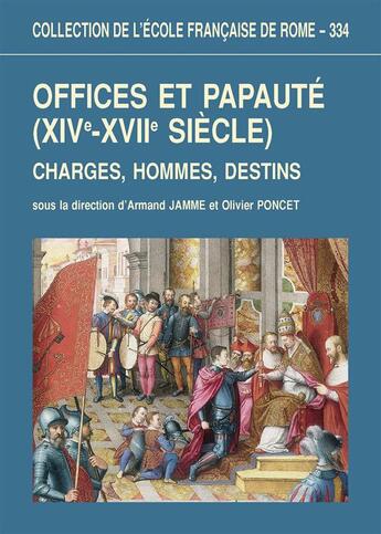 Couverture du livre « Offices et papauté (XIVe-XVIIe siècle) ; charges, hommes, destins » de  aux éditions Publications De L'ecole Francaise De Rome