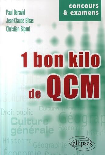 Couverture du livre « Un bon kilo de qcm ; culture générale, histoire, géographie, économie, droit » de Baravid/Bibas/Bigaut aux éditions Ellipses