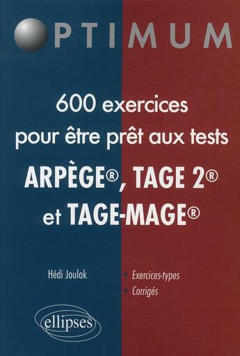 Couverture du livre « 600 exercices pour être prêt aux tests Arpège, Tage 2 et Tage-Mage » de Hedi Joulak aux éditions Ellipses