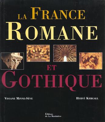 Couverture du livre « La france romane et gothique » de Viviane Minne-Seve et Herve Kergall aux éditions La Martiniere