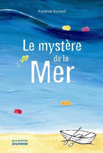 Couverture du livre « Le mystère de la mer » de Florence Guiraud aux éditions La Martiniere Jeunesse