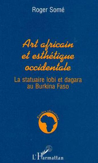 Couverture du livre « Art africain et esthétique occidentale » de Roger Some aux éditions L'harmattan