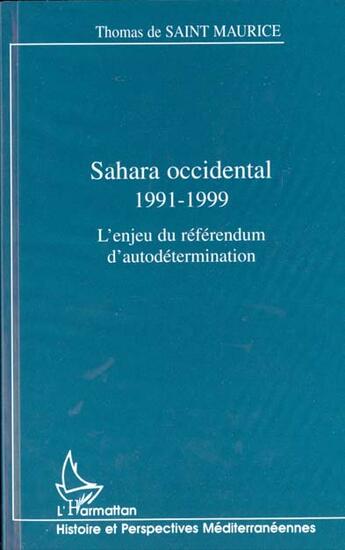 Couverture du livre « Sahara occidental 1991-1999 - l'enjeu du referendum d'autodetermination » de De Saint Maurice T. aux éditions L'harmattan