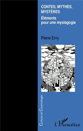 Couverture du livre « CONTES MYTHES MYSTERES : Éléments pour une mystagogie » de Pierre Erny aux éditions L'harmattan