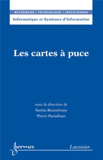 Couverture du livre « Les Cartes A Puce (Informatique Et Systemes D'Information, Rta) » de Samia Bouzefrane aux éditions Hermes Science Publications