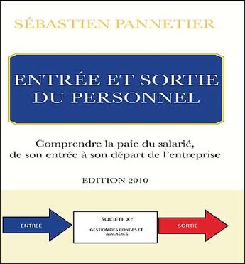 Couverture du livre « Entrée et sortie du personnel ; comprendre la paie du salarié, de son entrée à son départ de l'entreprise » de Sebastien Pannetier aux éditions Eska