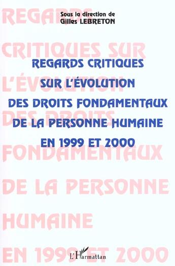 Couverture du livre « Regards critiques sur l'evolution des droits fondamentaux de la personne humaine en 1999 et 2000 » de Gilles Lebreton aux éditions L'harmattan