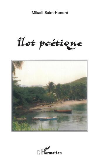 Couverture du livre « Îlot poétique » de Mikael Saint-Honore aux éditions L'harmattan