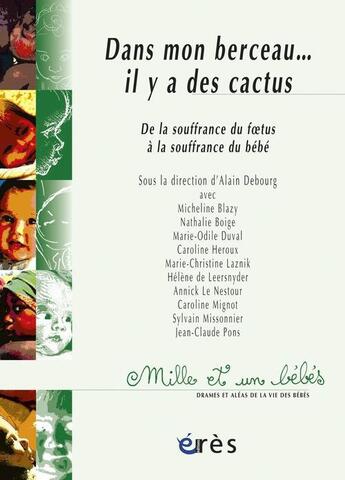 Couverture du livre « Dans mon berceau... il y a des cactus » de Alain Debourg aux éditions Eres