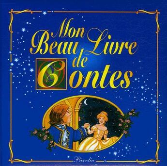 Couverture du livre « Mon beau livre de contes » de Adaptation Piccolia aux éditions Piccolia