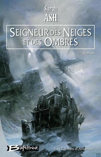 Couverture du livre « Les larmes d'Artamon t.1 ; seigneur des neiges et des ombres » de Sarah Ash aux éditions Bragelonne