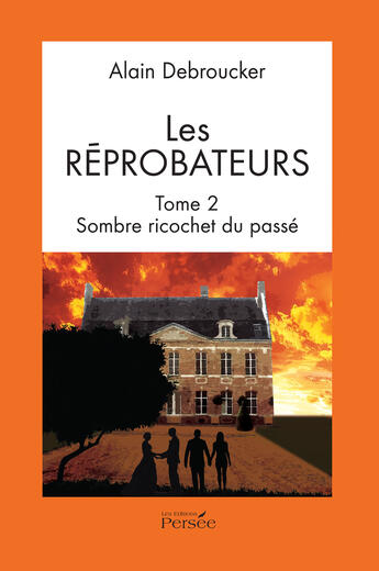 Couverture du livre « Les Réprobateurs, Tome 2 : Sombre ricochet du passé » de Alain Debroucker aux éditions Persee