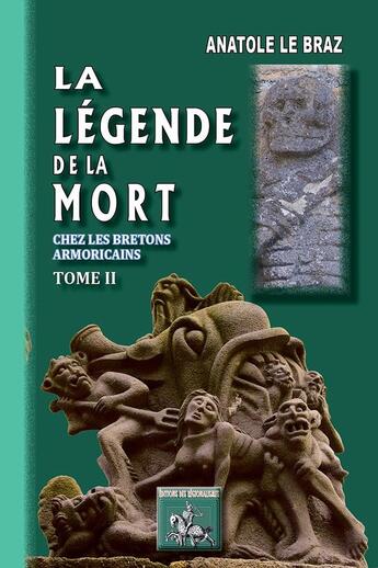 Couverture du livre « La légende de la mort chez les bretons armoricains Tome 2 » de Anatole Le Braz aux éditions Editions Des Regionalismes