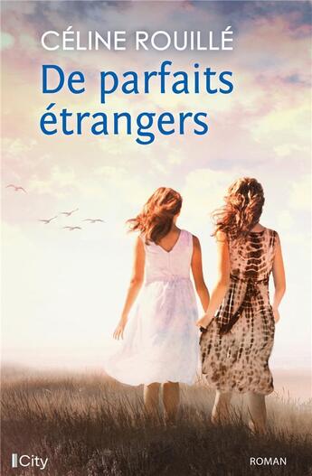 Couverture du livre « De parfaits étrangers » de Celine Rouille aux éditions City