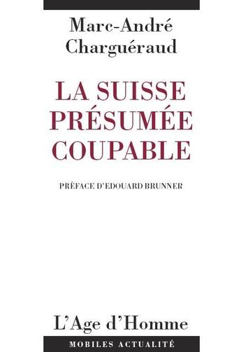 Couverture du livre « Suisse Presumee Coupable » de Charguerand Marc-And aux éditions L'age D'homme