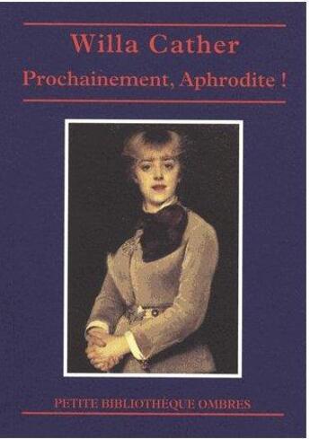 Couverture du livre « Prochainement Aphrodite ! » de Willa Cather aux éditions Ombres