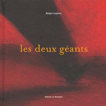 Couverture du livre « Deux geants » de Regis Lejonc aux éditions Rouergue