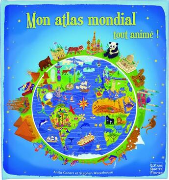 Couverture du livre « Mon atlas mondial tout animé ! » de Frédérique Fraisse aux éditions Quatre Fleuves