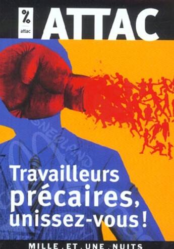 Couverture du livre « Travailleurs precaires, unissez-vous ! » de Sous La Direc Attac aux éditions Mille Et Une Nuits