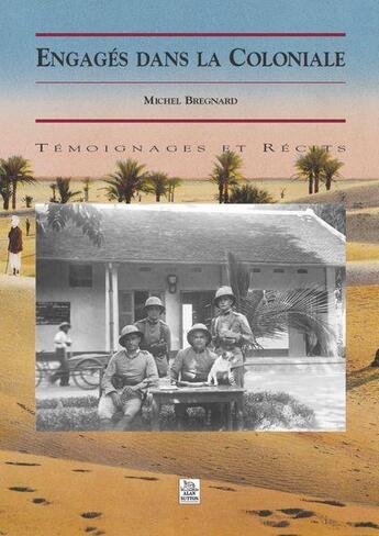 Couverture du livre « Engagés dans la coloniale » de Michel Bregnard aux éditions Editions Sutton