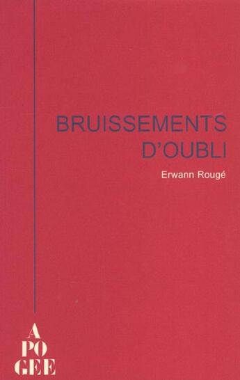 Couverture du livre « Bruissement d'oubli » de Erwann Rouge aux éditions Apogee