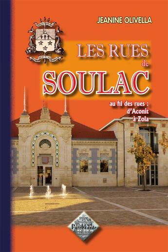 Couverture du livre « Les rues de Soulac ; au fil des rue : d'Aconit à Zola » de Jeanine Olivella aux éditions Editions Des Regionalismes