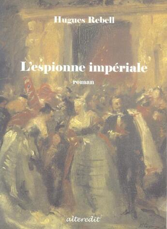 Couverture du livre « Espionne imperiale » de Hugues Rebell aux éditions Alteredit