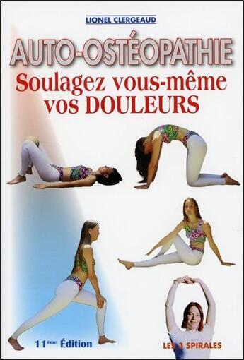 Couverture du livre « Auto-ostéopathie ; soulagez vous-même vos douleurs » de Lionel Clergeaud aux éditions Trois Spirales