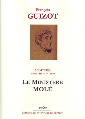 Couverture du livre « Mémoires pour servir à l'histoire de mon temps. T8 (1837-1840) Le ministère Molé. » de François Guizot aux éditions Paleo