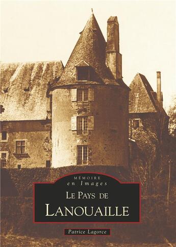 Couverture du livre « Le pays de Lanouaille » de Patrice Lagorce aux éditions Editions Sutton