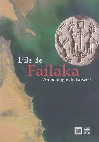 Couverture du livre « L'ile de failaka. archeologie au koweit » de  aux éditions Somogy