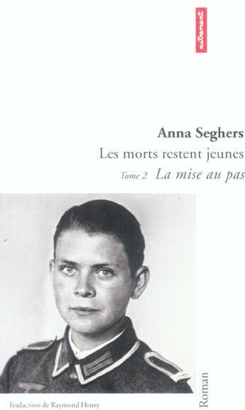 Couverture du livre « Les morts restent jeunes t.2 ; la mise au pas » de Anna Seghers aux éditions Autrement