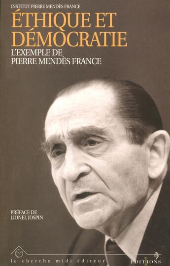 Couverture du livre « Ethique et démocratie - L'exemple de Pierre Mendès France » de Institut Pierre-Mend aux éditions Cherche Midi