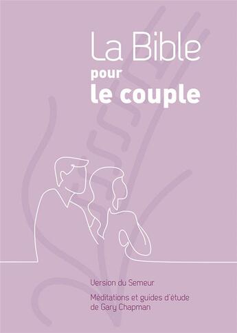 Couverture du livre « La Bible pour le couple ; couverture rigide mauve, version semeur 2015 ; méditations et guides d'études » de Gary Chapman aux éditions Farel